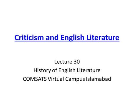 Criticism and English Literature Lecture 30 History of English Literature COMSATS Virtual Campus Islamabad.