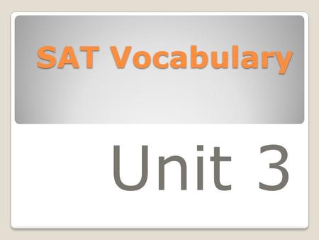 SAT Vocabulary Unit 3. ACCOLADE An award of merit (earned for your performance)