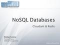 Cloudant & Redis www.softacad.bg Nikolay Tomitov Technical Trainer SoftAcad Training Center.