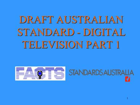 1 DRAFT AUSTRALIAN STANDARD - DIGITAL TELEVISION PART 1.