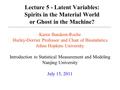 Lecture 5 - Latent Variables: Spirits in the Material World or Ghost in the Machine? Karen Bandeen-Roche Hurley-Dorrier Professor and Chair of Biostatistics.