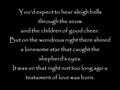 You’d expect to hear sleigh bells through the snow and the children of good cheer. But on the wondrous night there shined a lonesome star that caught the.