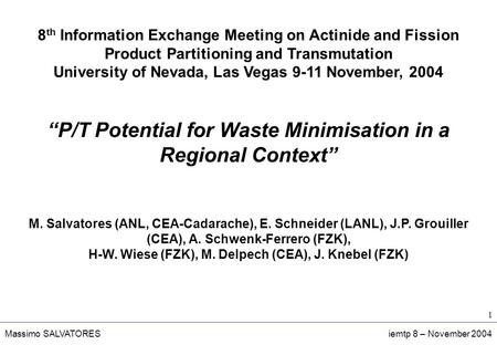 1 Massimo SALVATORESiemtp 8 – November 2004 8 th Information Exchange Meeting on Actinide and Fission Product Partitioning and Transmutation University.