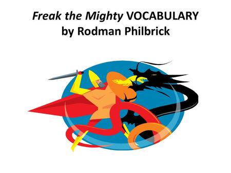 Freak the Mighty VOCABULARY by Rodman Philbrick