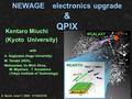 K. Miuchi June 11, 2009 CYGNUS 09 NEWAGE electronics upgrade & QPIX Kentaro Miuchi (Kyoto University) with A. Sugiyama (Saga University) M. Tanaka (KEK),