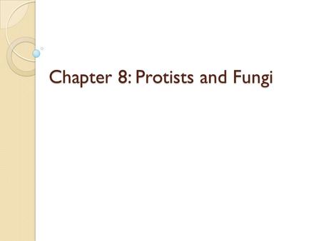 Chapter 8: Protists and Fungi. Aim: What characteristics do all protists share?