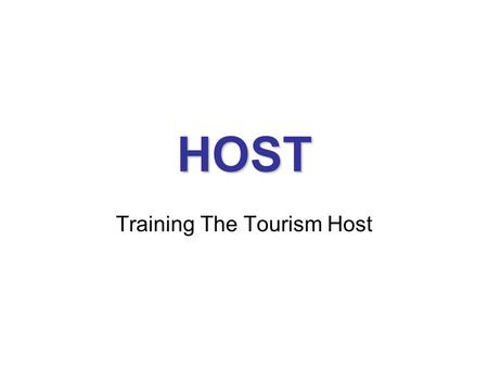 HOST Training The Tourism Host. Canada’s Tourism Challenges, Issues and Concerns: 1)Industry Image – tourism is not viewed as a true profession. 2)Unskilled.