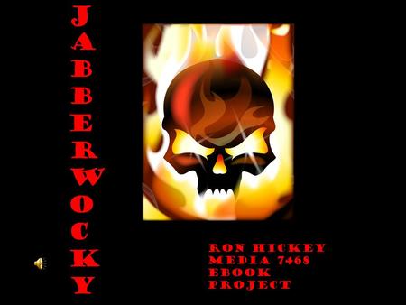 J a b b e r w o c k y Ron Hickey Media 7468 eBook Project.