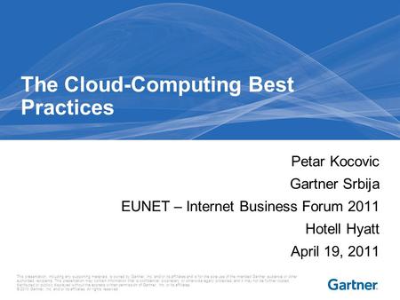 This presentation, including any supporting materials, is owned by Gartner, Inc. and/or its affiliates and is for the sole use of the intended Gartner.