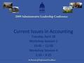 Current Issues in Accounting Wednesday, March 18 Workshop Session 5 8:15 am—9:30 am Workshop Session 6 9:45 am –11:00 am Current Issues in Accounting Tuesday,