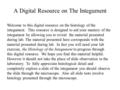 A Digital Resource on The Integument Welcome to this digital resource on the histology of the integument. This resource is designed to aid your mastery.