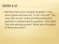  Did Reconstruction achieve its goals? If so, which goals and how so? If not, why not? You may refer to your notes and Reconstruction packets in answering.