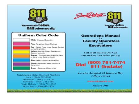 When a Locate is needed South Dakota Law Chapter 49-7A requires that anyone who engages in any type of excavation provide advance notice of at least 48.