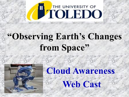 “Observing Earth’s Changes from Space” Cloud Awareness Web Cast.