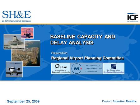 September 25, 2009 BASELINE CAPACITY AND DELAY ANALYSIS Prepared for: Regional Airport Planning Committee Prepared for: Regional Airport Planning Committee.