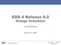 Lead from the front Texas Nodal  1 EDS 4 Release 9.2 Outage Scheduler Kickoff Meeting March 27, 2008.