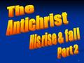 1. 2 The Antichrist Revelation 13 (NIV) 1 And the dragon stood on the shore of the sea. And I saw a Beast coming out of the sea. He had ten horns and.