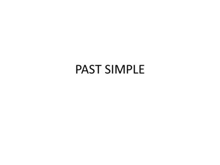 PAST SIMPLE. VERB TO BE (WAS/ WERE) I WAS HE SHE IT YOU WERE WE THEY I was at the cinema yesterday Lucy was in class You were happy two hours ago.