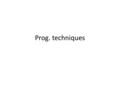 Prog. techniques. Standard prog. techniques Complex programs can be broken down into simpler parts called “Modules” These come in 2 types,“Procedures”