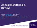 Annual Monitoring & Review THE CRIMEA PILOT Continuous Review for Improvement and the Monitoring of Enhancement Activities Quality Assurance Services.