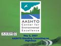 May 5, 2007 AASHTO Standing Committee on Highways.