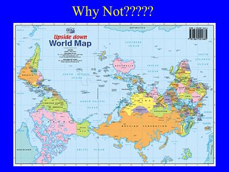 Why Not?????. Section 3.2 Mapping Earth’s Surface Objectives Explain two ways that scientists get data to make maps. Describe the characteristics and.