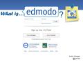 Justin What is… ?. What is it?  Edmodo is a Learning Management System (LMS) for students and teachers.  Think of it as a “Social Network”