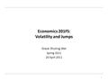 Economics 201FS: Volatility and Jumps Grace Shuting Wei Spring 2011 20 April 2011 1.