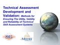 Technical Assessment Development and Validation: Methods for Ensuring The Utility, Validity and Reliability of Technical Skill Assessment Systems.