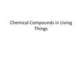 Chemical Compounds in Living Things. Main Components of the Atom Proton p + Electron e - Neutron n 0 (Nucleus- p + and n 0 )