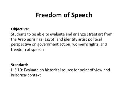 Objective: Students to be able to evaluate and analyze street art from the Arab uprisings (Egypt) and identify artist political perspective on government.