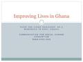 WITH THE LINKS DONATION OF A BOREHOLE IN PIGU, GHANA COMMUNICATION FOR SOCIAL CHANGE CONSORTIUM WWW.CFSC.ORG Improving Lives in Ghana.