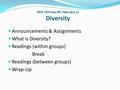 Announcements & Assignments What is Diversity? Readings (within groups) Break Readings (between groups) Wrap-Up OCN 750 Class #5: February 11 Diversity.