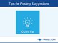 Tips for Posting Suggestions. Say, you are ready to make a suggestion Your suggestion: Create Better Compensation Packages Before posting idea, consider.