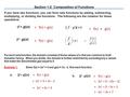 Section 1-2: Composition of Functions If you have two functions, you can form new functions by adding, subtracting, multiplying, or dividing the functions.