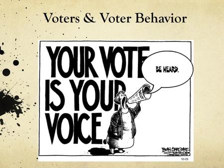 Voters & Voter Behavior. The Right to Vote “It is not enough that people have the right to vote…People must have the reason to vote as well.” Jesse Jackson.