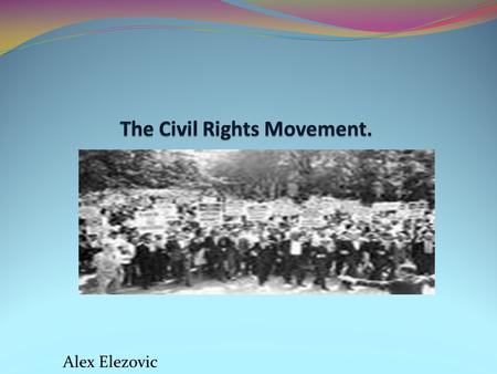 Alex Elezovic. Timeline 1954- Supreme court declares school segregation in Topeka, Kansas 1955-Rosa parks refuses to give up her seat to a white person.