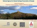 National Agency for Cultural Heritage Preservation of Georgia Peter Kanakava, November, 3, 2010 Kiev, Ukraine General Principles of Protection Cultural.