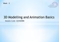 Module Code: CU1025NI 3D Modelling and Animation Basics Week - 2.