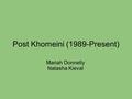 Post Khomeini (1989-Present) Mariah Donnelly Natasha Kieval.