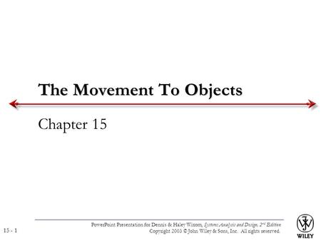 PowerPoint Presentation for Dennis & Haley Wixom, Systems Analysis and Design, 2 nd Edition Copyright 2003 © John Wiley & Sons, Inc. All rights reserved.