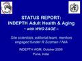 STATUS REPORT: INDEPTH Adult Health & Aging - with WHO SAGE – Site scientists, editorial team, mentors engaged funder R Suzman / NIA INDEPTH AGM, October.