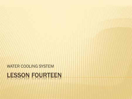 WATER COOLING SYSTEM. 1.HEAT SOURCES  Burning of fuel  Heat developed by compression of air  Frictional heat.