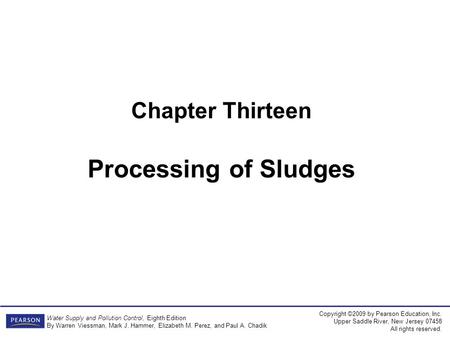 Copyright ©2009 by Pearson Education, Inc. Upper Saddle River, New Jersey 07458 All rights reserved. Water Supply and Pollution Control, Eighth Edition.