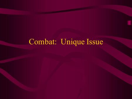 Combat: Unique Issue. Stressor-related Factors Unique characteristics of a traumatic event that play a role in shaping post-traumatic functioning These.