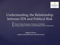 { Understanding the Relationship between FDI and Political Risk Honor’s Thesis, Dominican University of California Barowsky School of Business and the.