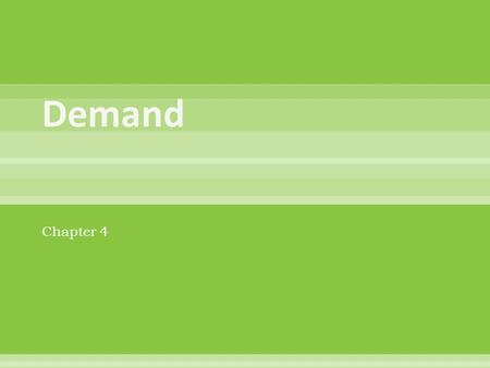 Chapter 4. The law of demand states that consumers buy more of a good when its price decreases and less when its price increases.  The law of demand.