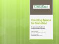 Creating Space for Transition A space study for an overcrowded library Julie Leuzinger University of North Texas Libraries TLA Conference Wednesday, April.