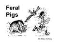 Feral Pigs By Blake Helwig When Was the Species Introduced Into Australia? Pigs were brought to Australia on the first fleet by early European colonists.