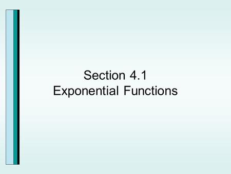 Section 4.1 Exponential Functions. Example Graphing Exponential Functions.